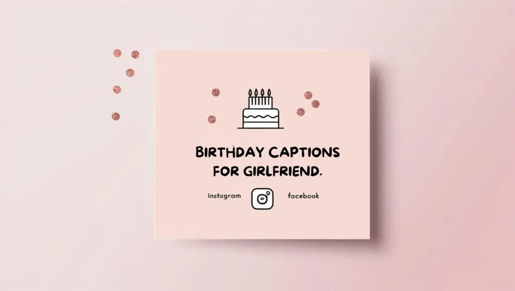 BIRTHDAY CAPTIONS FOR GIRLFRIEND.